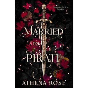 Married to a Pirate: A Dark Fantasy Romance -- Athena Rose